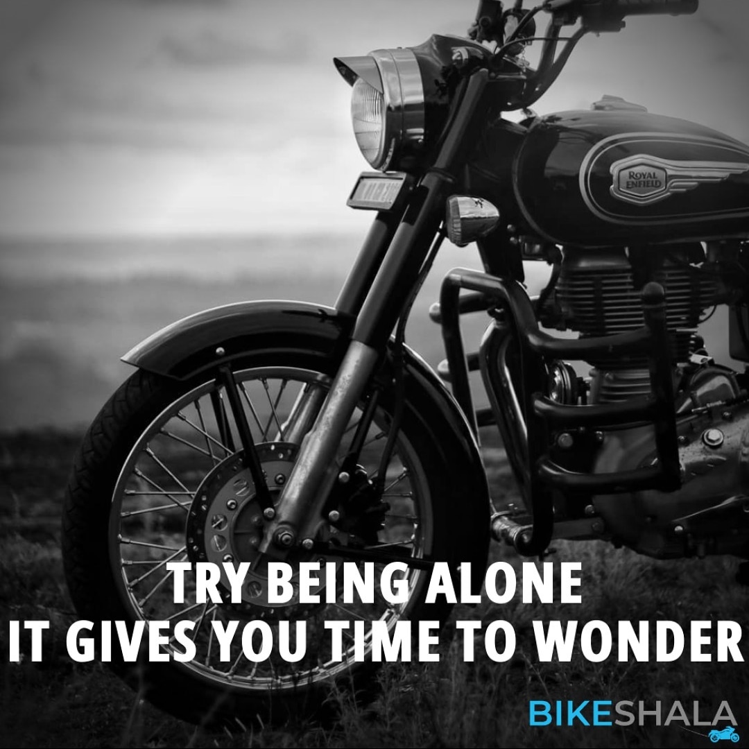 Try being alone, it gives you time to wonder